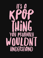 It's A KPOP Thing Shirt