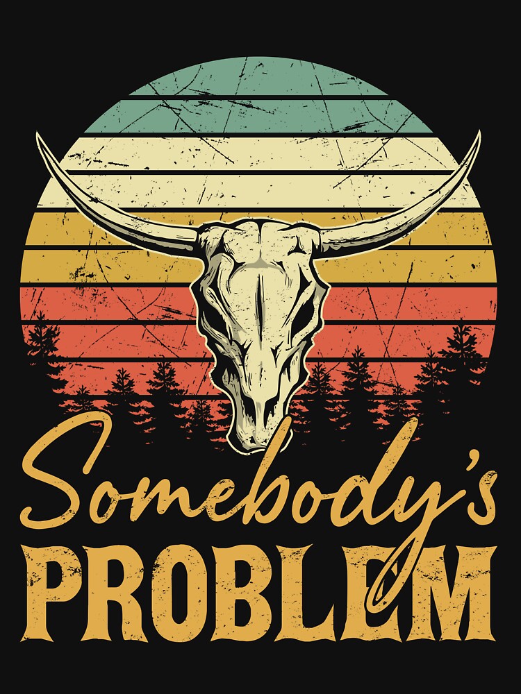 Vintage Retro Somebody's Problem Bull Skull Shirt