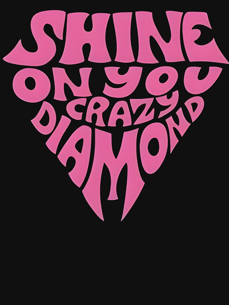 Shine In You Crazy Diamond Shirt