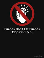Friends Don't Let Friends Clap On 1 & 3 Funny Music Light Design Shirt