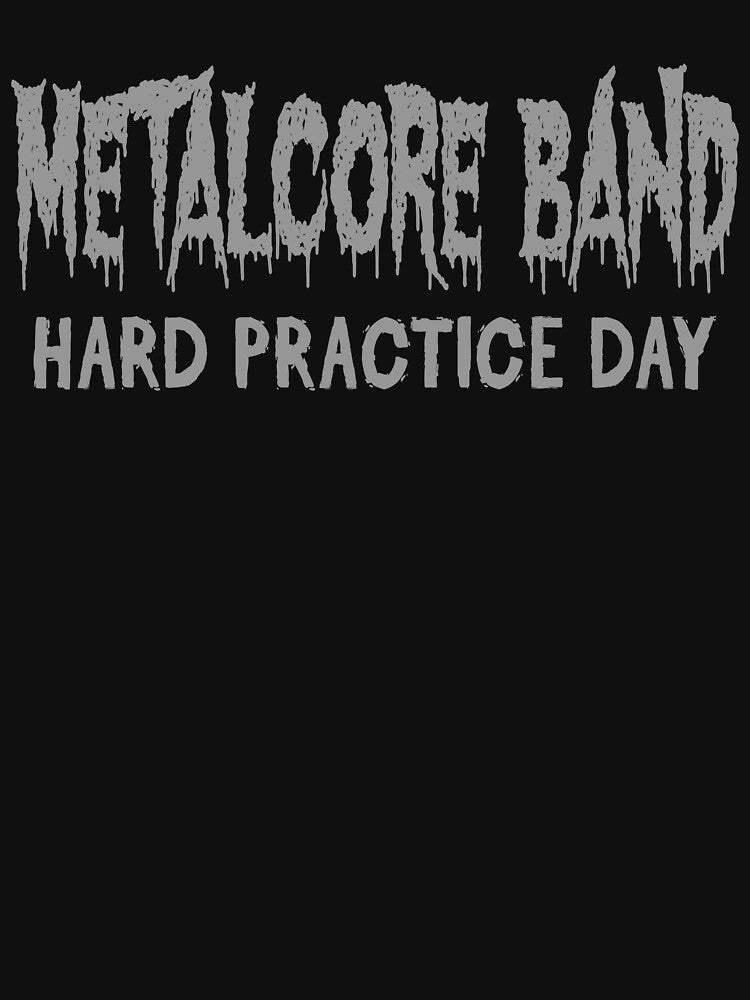 Metalcore Band Hard Practice Day Shirt