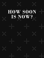 How Soon Is Now Shirt