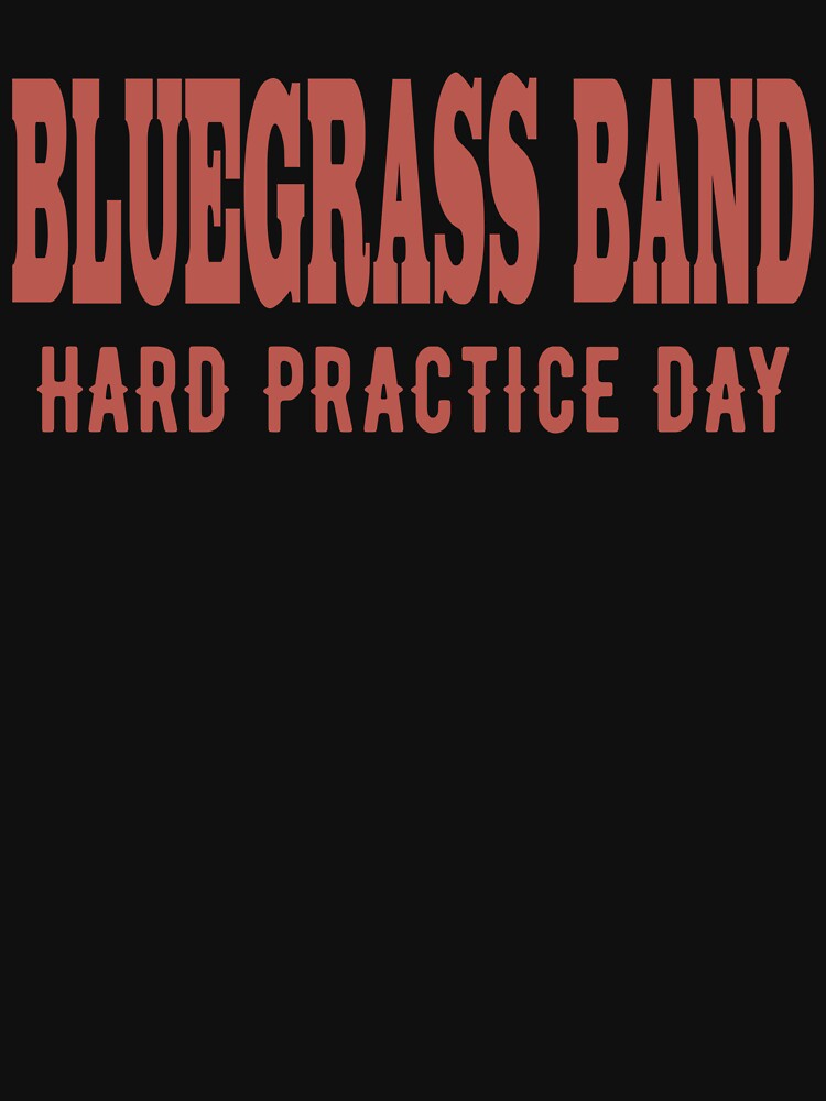 Bluegrass Band Hard Practice Day Shirt