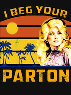 I Beg Your Parton Retro Shirt