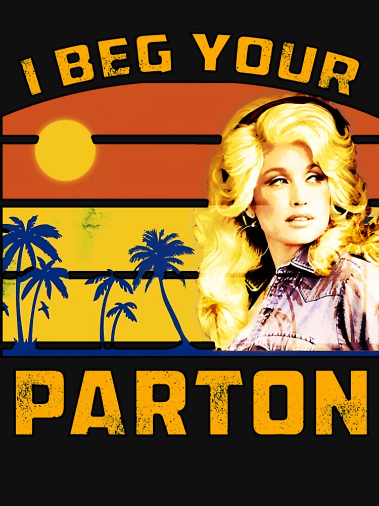 I Beg Your Parton Retro Shirt