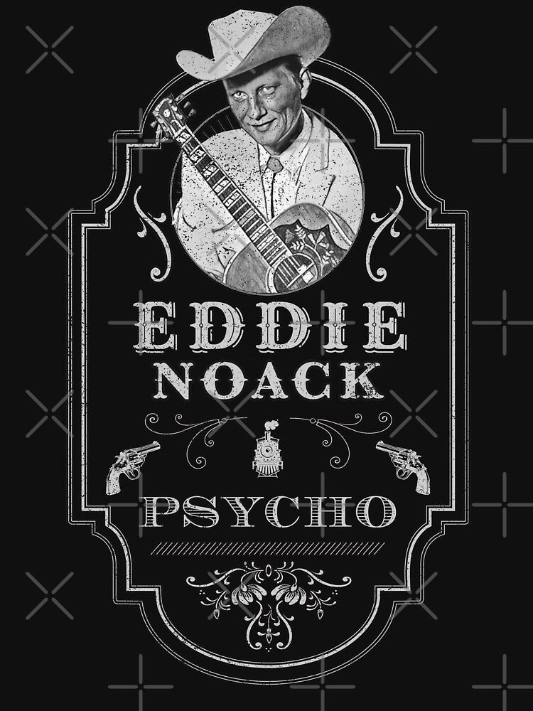 Eddie Noack - Psycho- Tribute Shirt