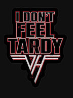 I DONT FEEL TARDY VH Shirt