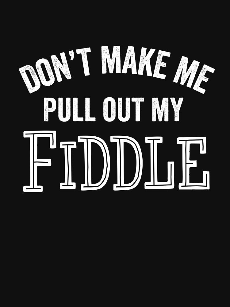 Funny Fiddle Player Fiddler Violin Violists Bluegrass Country Music Shirt