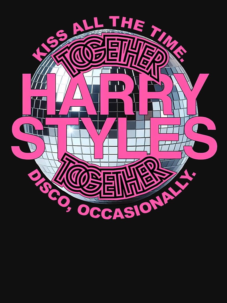 Harry Styles - Harry Get In Loser We Are Going To The Disco - Style Shirt