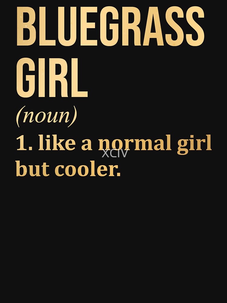 Bluegrass Girl Definition Bluegrass In Gold Shirt