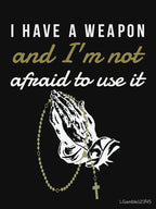 I Have A Weapon Catholic Rosary Design Shirt