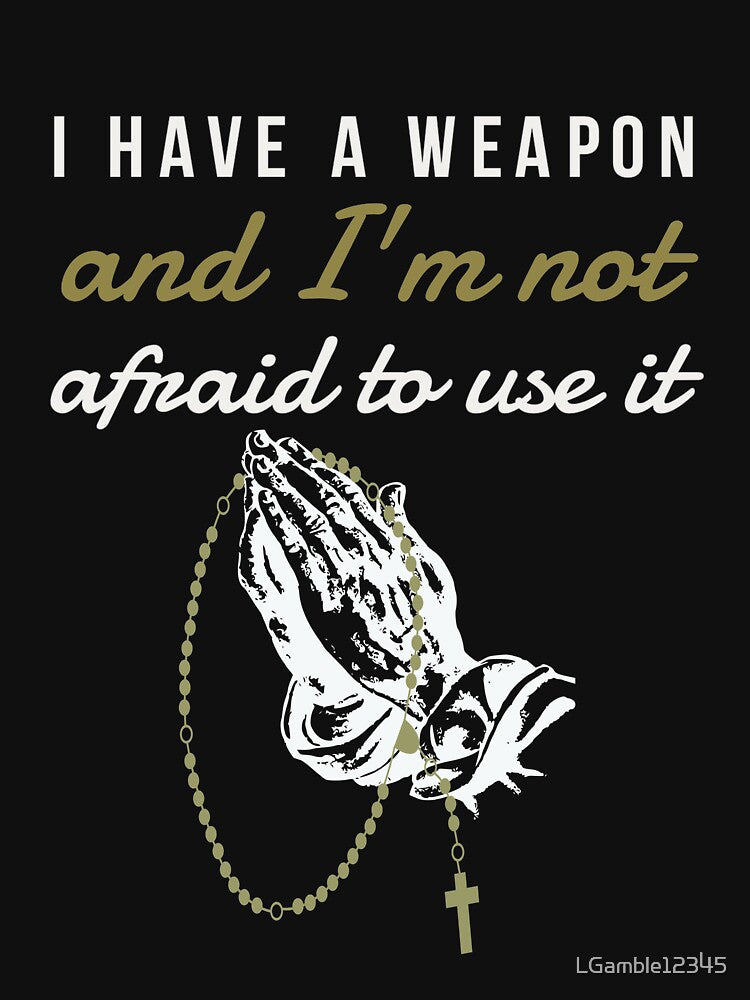 I Have A Weapon Catholic Rosary Design Shirt