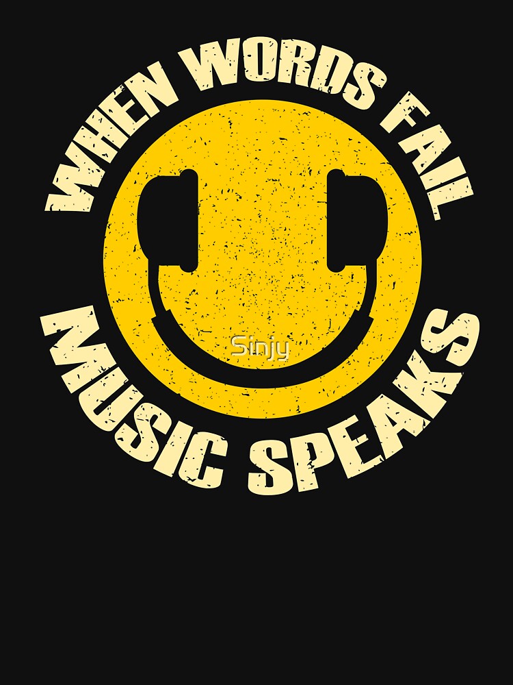 When Words Fail Music Speaks Shirt