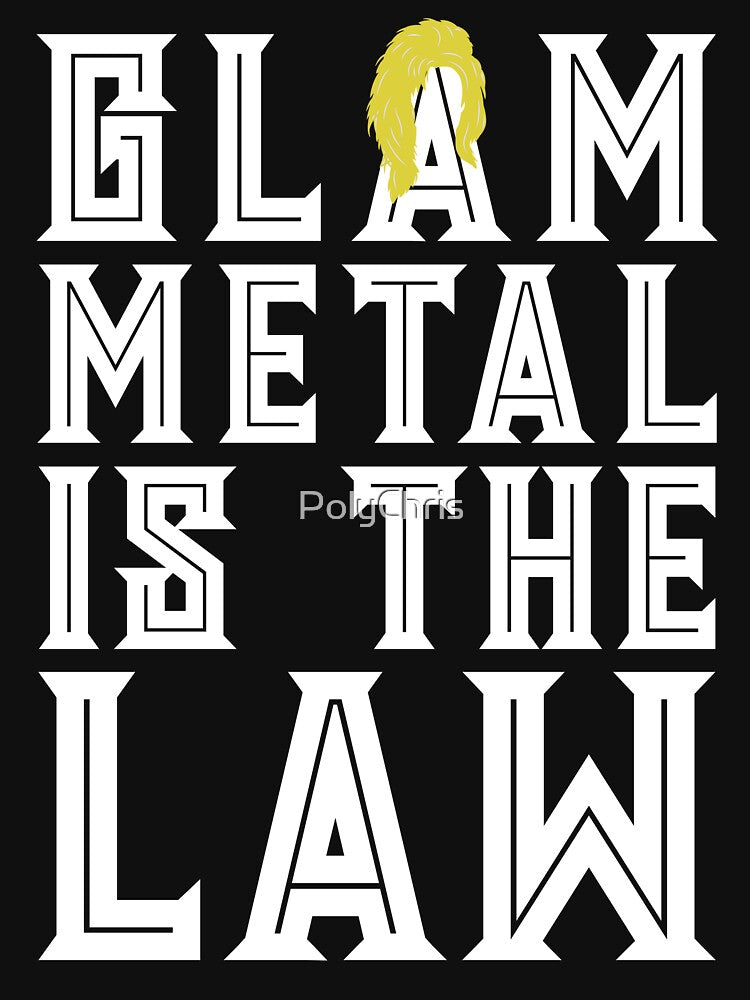 GLAM METAL IS THE LAW Shirt