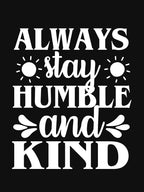 Always Stay Humble And Kind Shirt