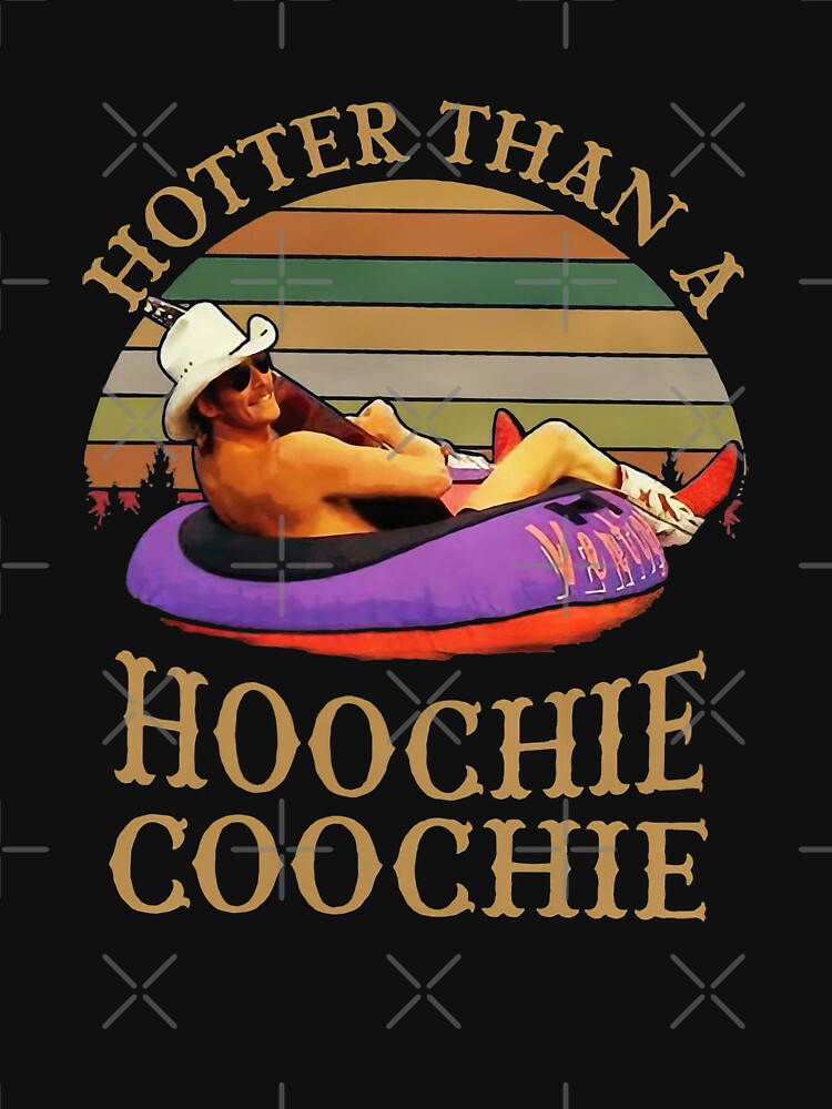 Hotter Than A Hoochie Coochie 655 Shirt
