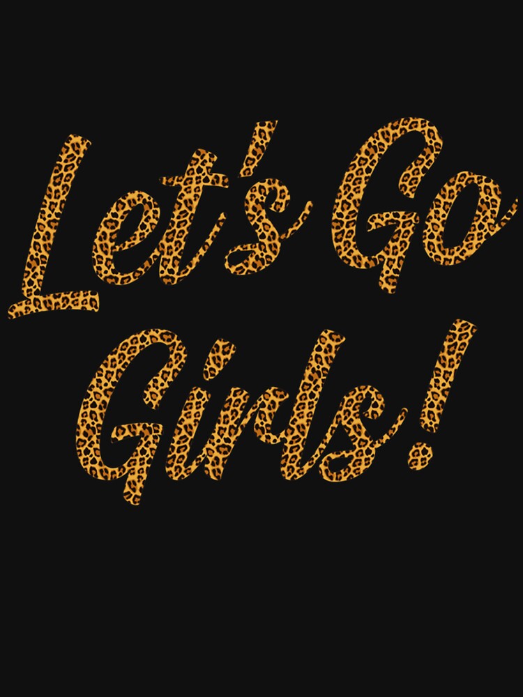Shania Twain - Man I Feel Like A Woman - Let_amp_39_s Go Girls! Shirt