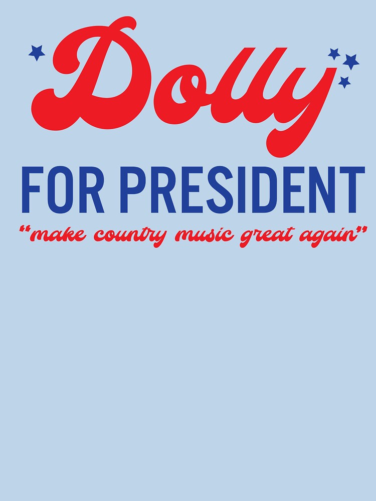 Dolly For President Shirt