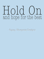 Hold On And Hope For The Best Shirt