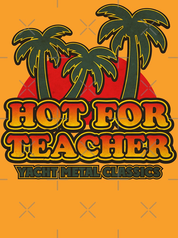 Hot For Teacher Yacht Metal Classics Shirt