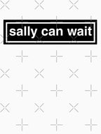 Sally Can Wait Shirt
