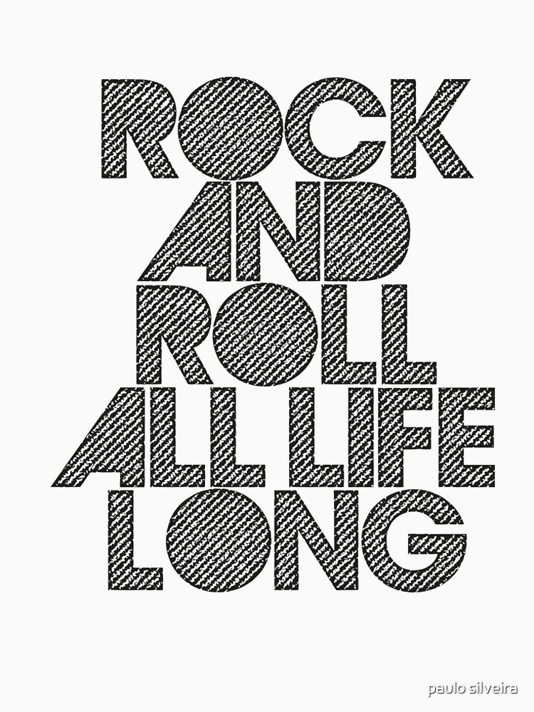 Rock And Roll All Life Long - For Rockers! Shirt
