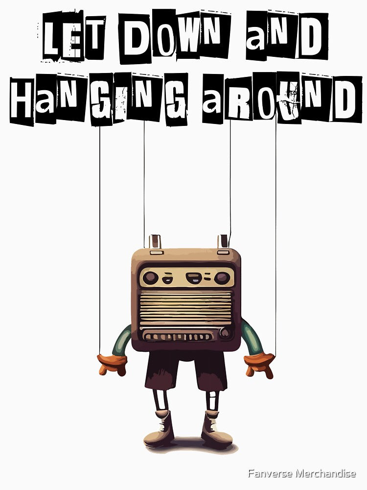 Let Down And Hanging Around Shirt