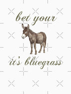Bet Your Ass It S Bluegrass Green Larger Design Shirt