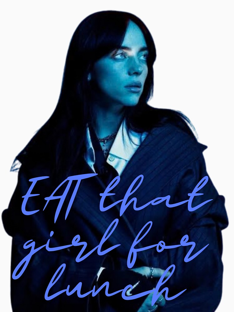 Billie Eilish Eat That Girl For Lunch Shirt
