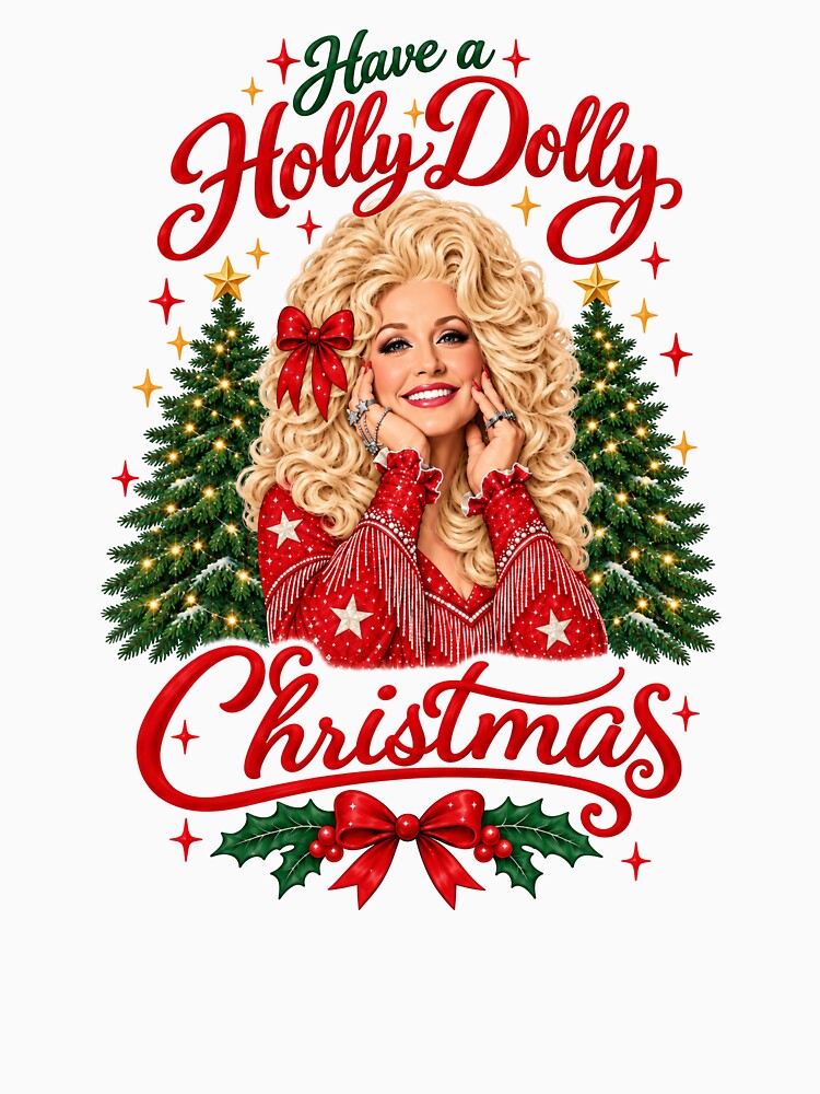 Have A Holly Dolly Christmas Holiday Shirt