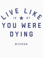 Tim McGraw Live Like You Were Dying Shirt