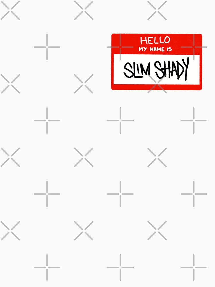 Hello My Name Is Slim Shady Shirt