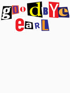 Goodbye Earl Shirt