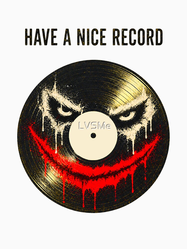 Have A Nice Record Dark Vinyl Music Humor Shirt