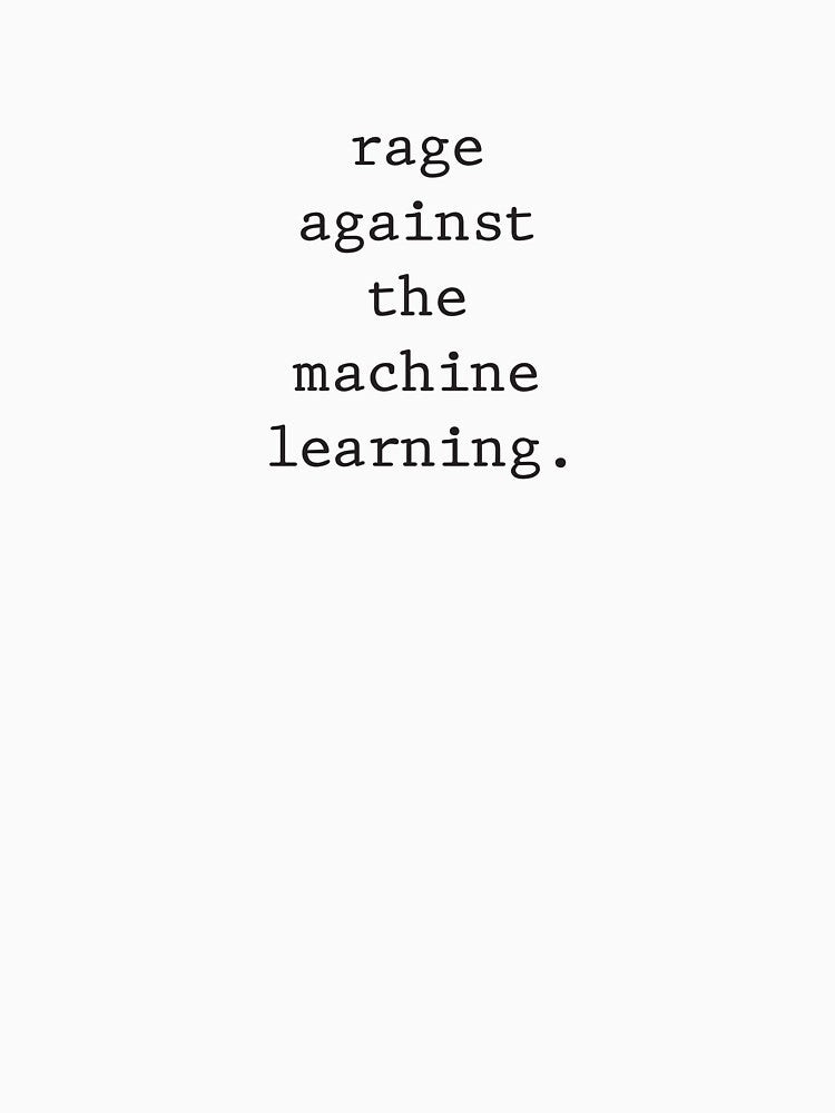 Rage Against The Machine Learning Shirt