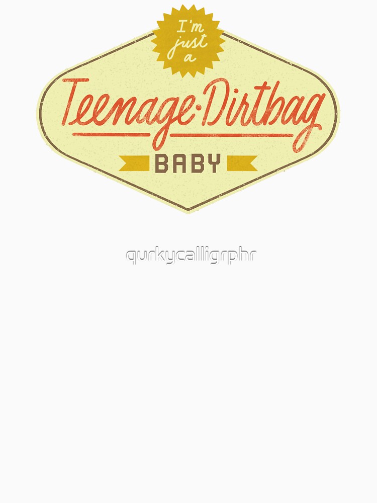 Teenage Dirtbag Shirt