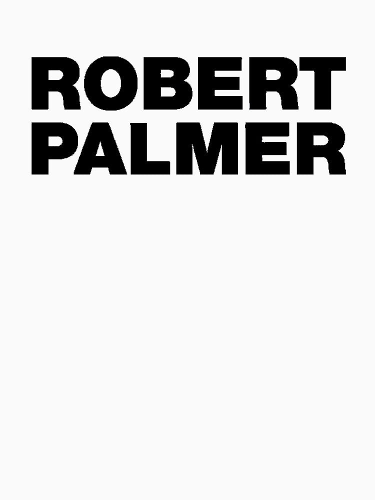Was An English Singer-songwriter Robert Allen Palmer Musician And Shirt