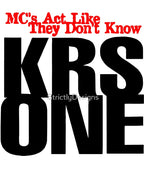 KRS One - Mcs Act Like They Don't Know Shirt
