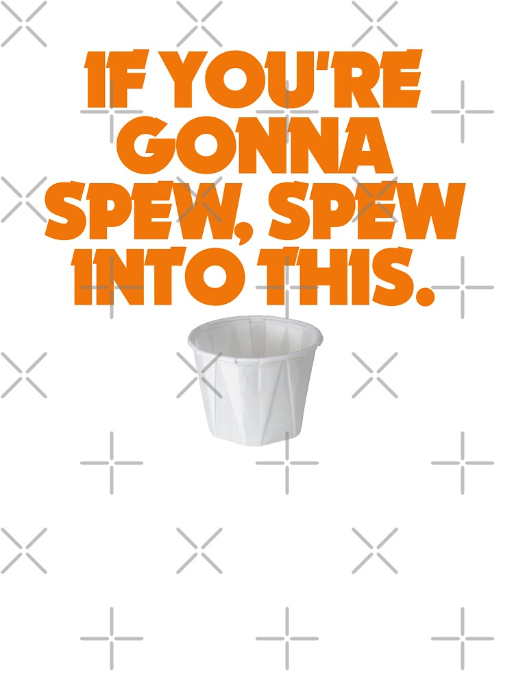 Wayne's World - If You're Gonna Spew Spew Into This Shirt