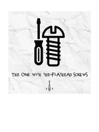 The One With The Flathead Screws Shirt
