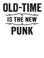 Old-Time Is The New Punk Shirt