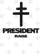 PRESIDENT - RAGE Shirt