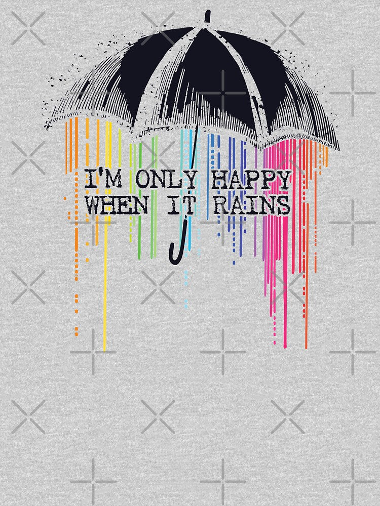 Only Happy When It Rains Shirt