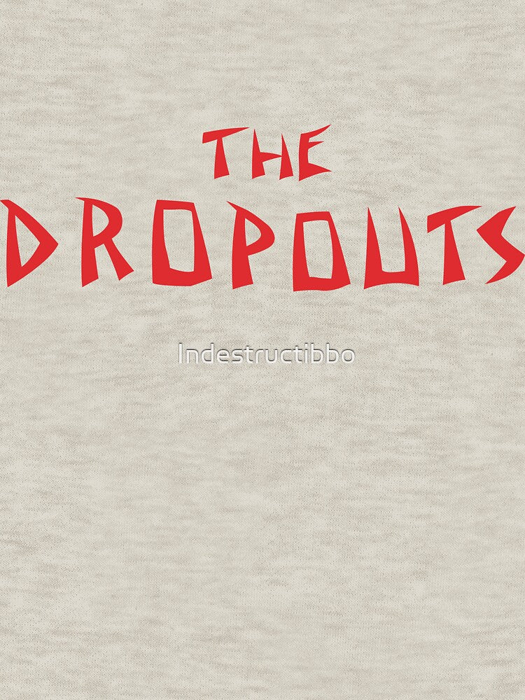 The Dropouts Shirt