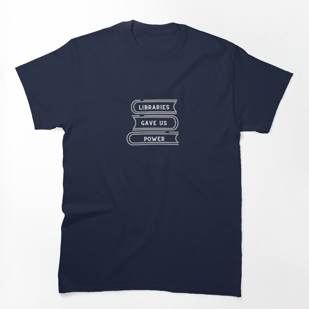 Libraries Gave Us Power Shirt
