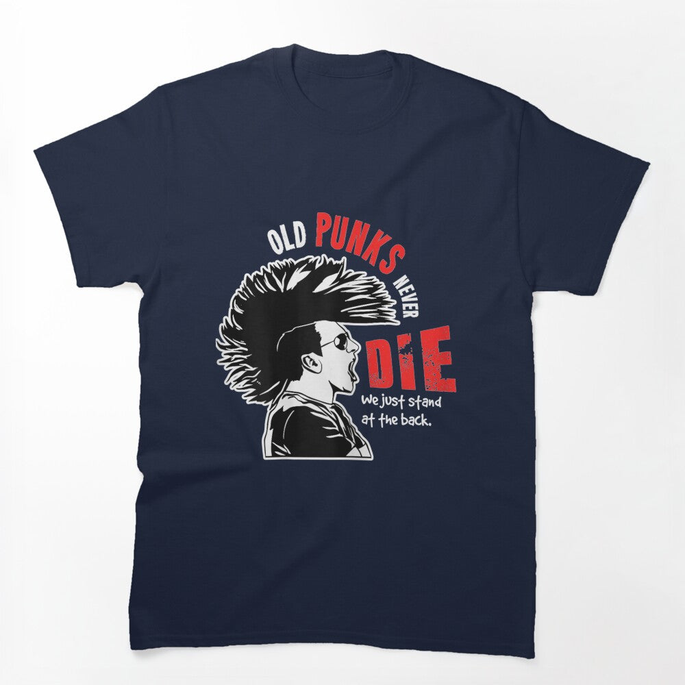 Old Punks Never Die For A Punk Rocker Shirt