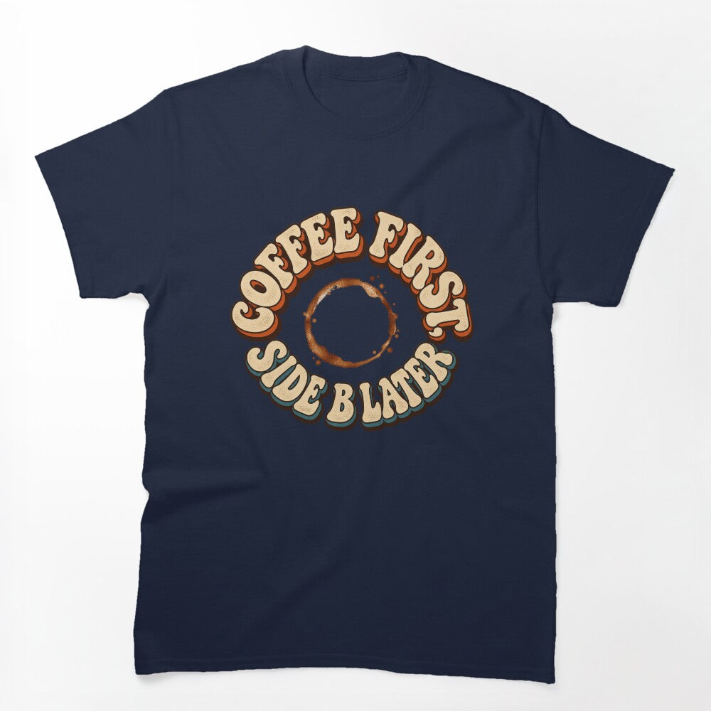 Coffee First Side B Later Retro Vinyl And Coffee Shirt