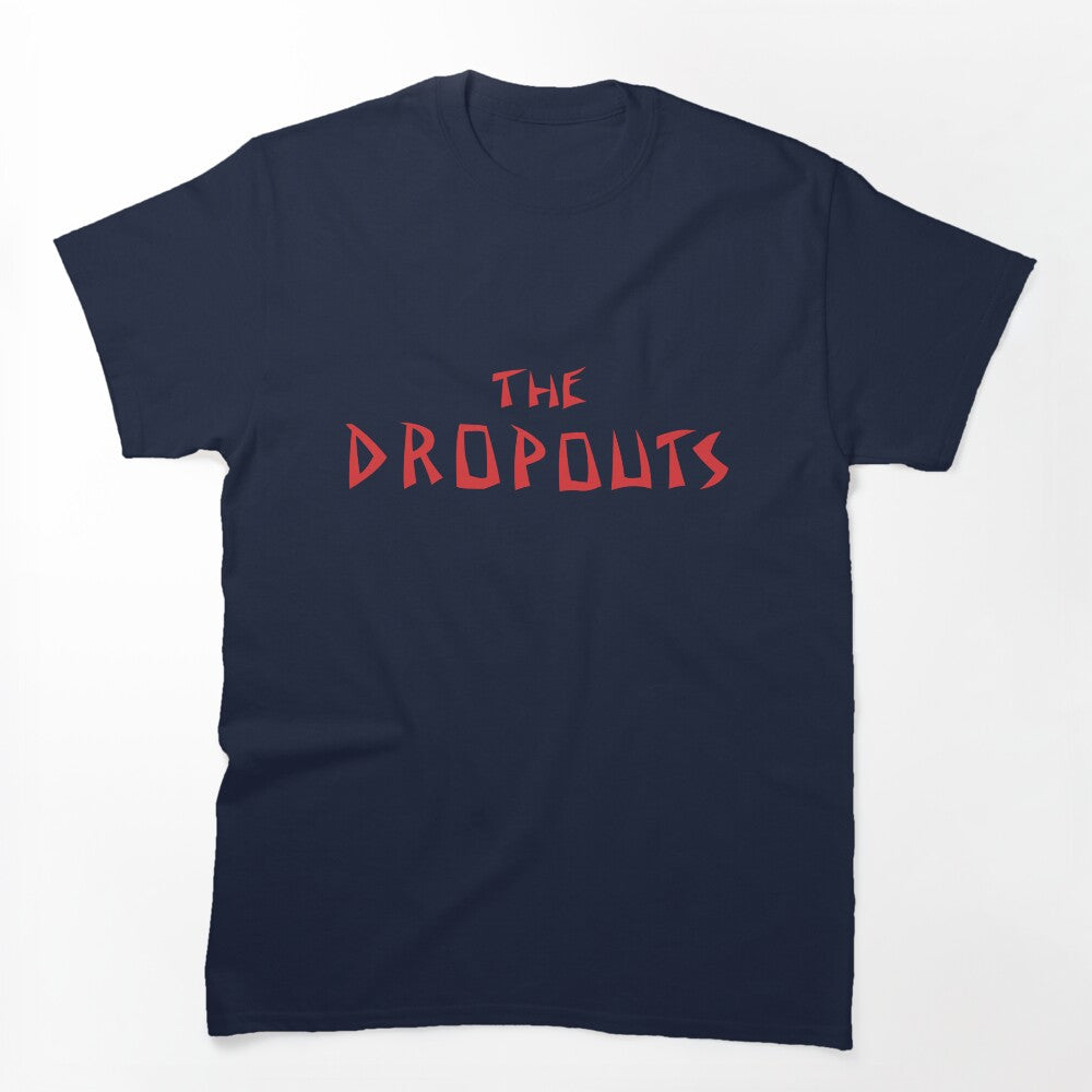 The Dropouts Shirt