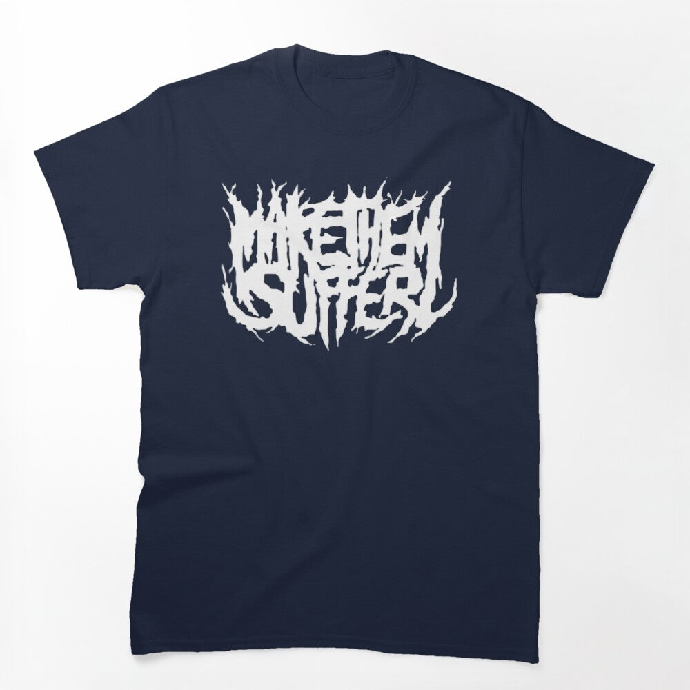 MAKE THEM SUFFER Shirt