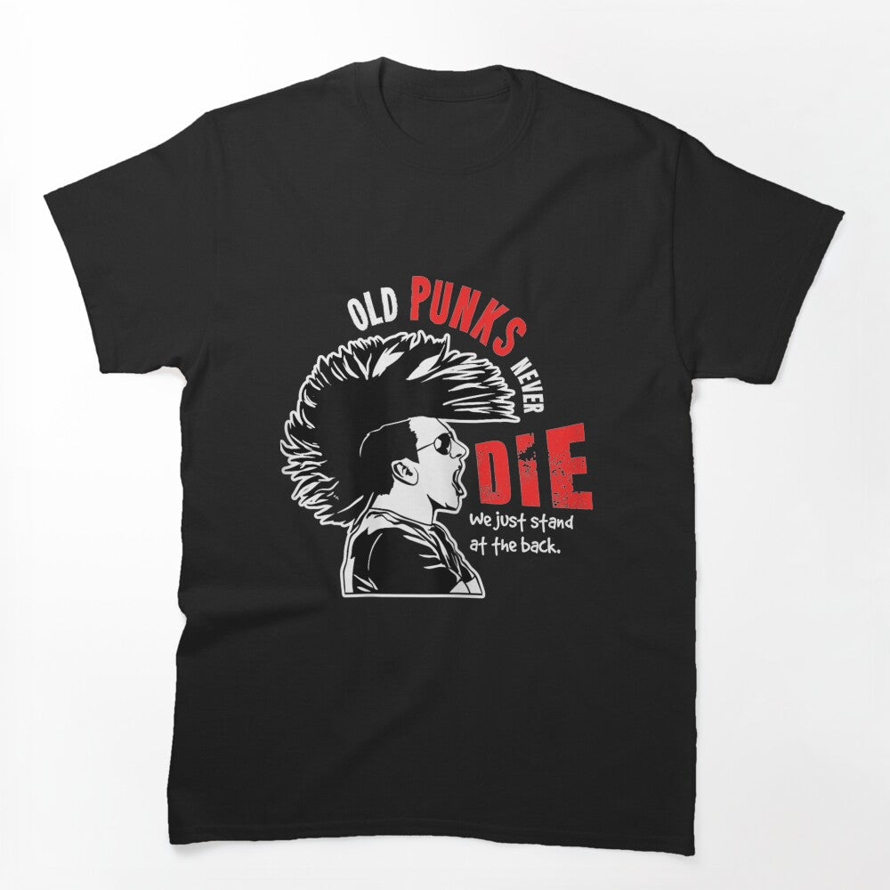 Old Punks Never Die For A Punk Rocker Shirt